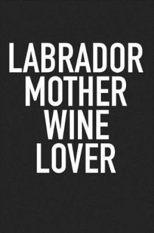 Cover of Labrador Mother Wine Lover