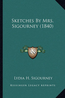 Book cover for Sketches by Mrs. Sigourney (1840) Sketches by Mrs. Sigourney (1840)