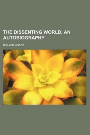 Cover of The Dissenting World, an Autobiography