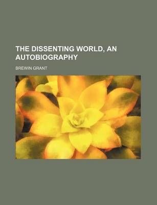 Book cover for The Dissenting World, an Autobiography