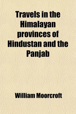 Book cover for Travels in the Himalayan Provinces of Hindustan and the Panjab (Volume 2); In Ladakh and Kashmir in Peshawar, Kabul, Kunduz, and Bokhara