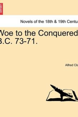 Cover of Woe to the Conquered, B.C. 73-71.