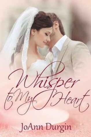 Cover of Whisper to My Heart