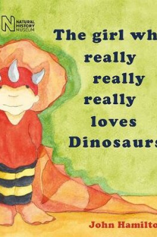 Cover of The girl who really really really loves dinosaurs