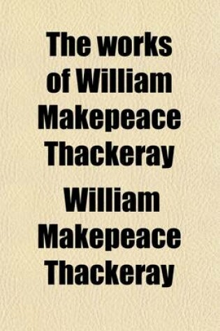 Cover of The Works of William Makepeace Thackeray Volume 25; Roundabout Papers