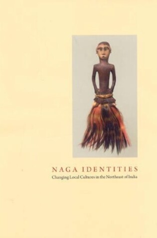 Cover of Naga Identities: Changing Local Cultures in the Northeast of India