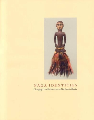 Book cover for Naga Identities: Changing Local Cultures in the Northeast of India