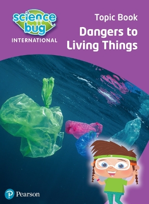 Cover of Science Bug: Dangers to living things Topic Book