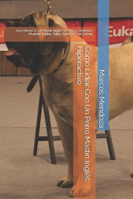 Book cover for Como Lidiar Con Un Perro Mastin Ingles Hiperactivo