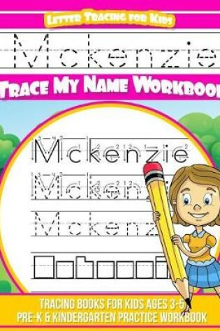 Cover of McKenzie Letter Tracing for Kids Trace My Name Workbook