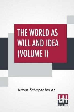 Cover of The World As Will And Idea (Volume I)