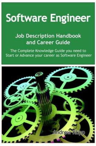 Cover of The Software Engineer Job Description Handbook and Career Guide: The Complete Knowledge Guide You Need to Start or Advance Your Career as Software Engineer. Practical Manual for Job-Hunters and Career-Changers.