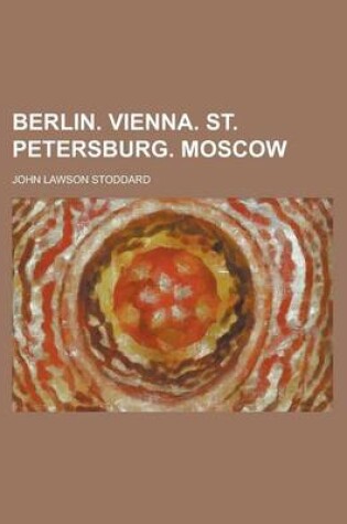 Cover of Berlin. Vienna. St. Petersburg. Moscow