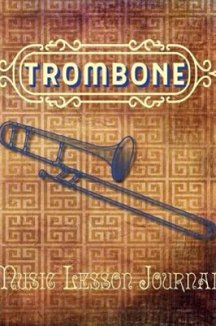 Cover of Trombone Music Lesson Journal