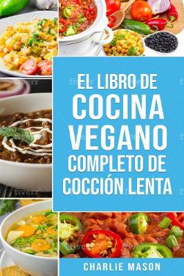 Book cover for Libro de cocina vegana de cocción lenta En Español/ Vegan Cookbook Slow Cooker In Spanish