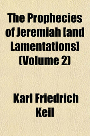 Cover of The Prophecies of Jeremiah [And Lamentations] (Volume 2)