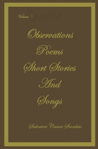 Cover of Observations, Poems, Short Stories and Songs Volume 5