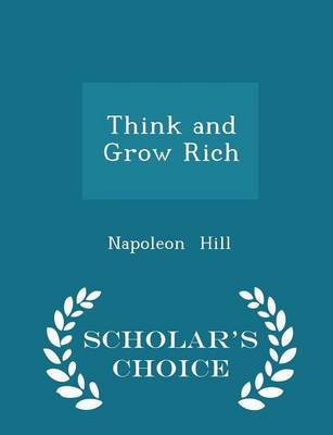 Book cover for Think and Grow Rich - Scholar's Choice Edition