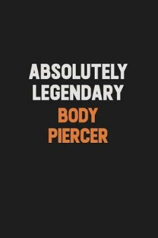 Cover of Absolutely Legendary Body Piercer