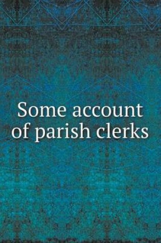 Cover of Some Account of Parish Clerks