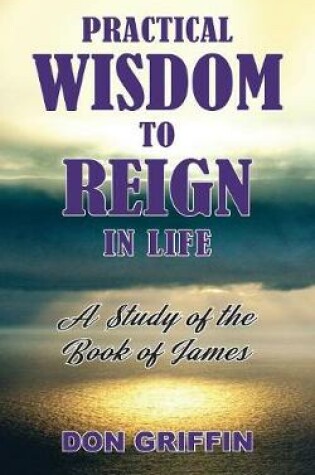 Cover of Practical Wisdom to Reign in Life