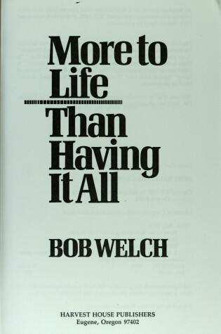 Cover of More to Life Than Havng it All Welch Bob
