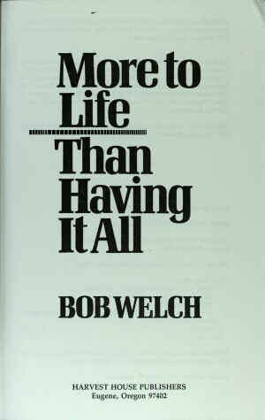 Book cover for More to Life Than Havng it All Welch Bob