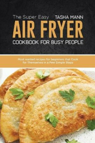 Cover of The Super Easy Air Fryer cookbook for busy People