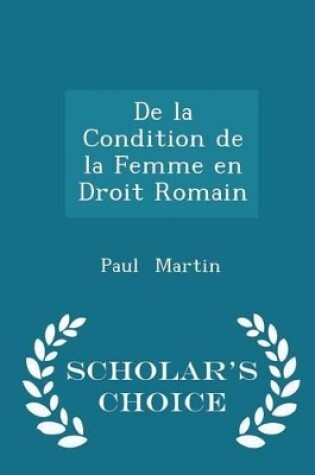Cover of de la Condition de la Femme En Droit Romain - Scholar's Choice Edition