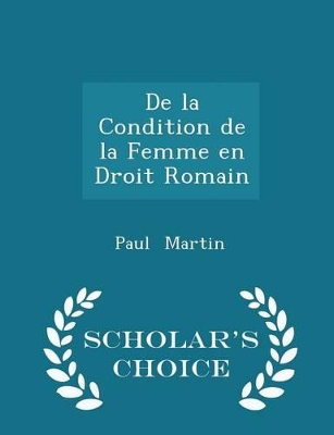 Book cover for de la Condition de la Femme En Droit Romain - Scholar's Choice Edition