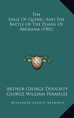 Book cover for The Siege of Quebec and the Battle of the Plains of Abraham (1901)