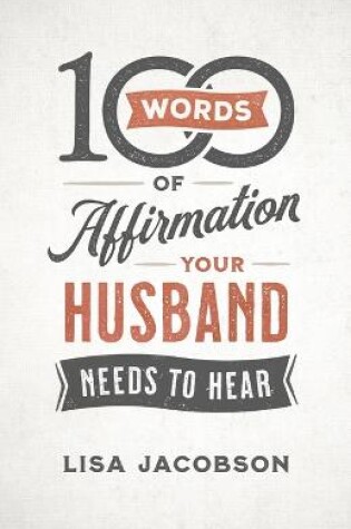 Cover of 100 Words of Affirmation Your Husband Needs to Hear