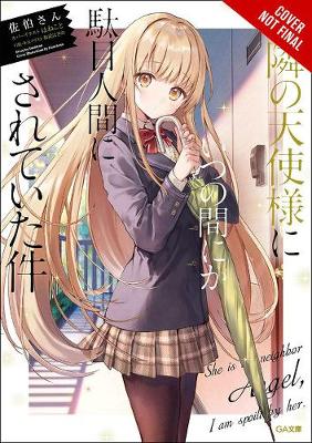 Book cover for The Angel Next Door Spoils Me Rotten, Vol. 1 (light novel)