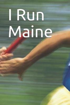Book cover for I Run Maine