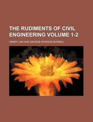 Book cover for The Rudiments of Civil Engineering Volume 1-2