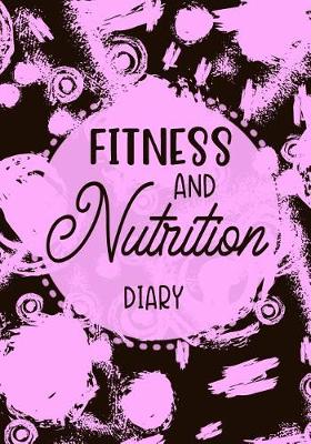 Book cover for Fitness And Nutrition Diary