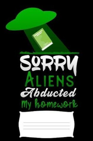 Cover of sorry Aliens abducted my homework