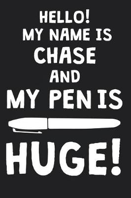 Book cover for Hello! My Name Is CHASE And My Pen Is Huge!