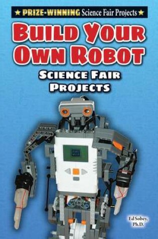 Cover of Build Your Own Robot Science Fair Project