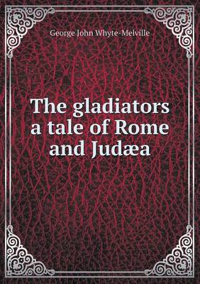 Book cover for The gladiators a tale of Rome and Judæa