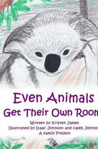 Cover of Even Animals Get Their Own Room!