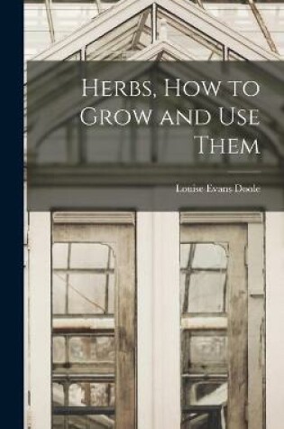 Cover of Herbs, How to Grow and Use Them