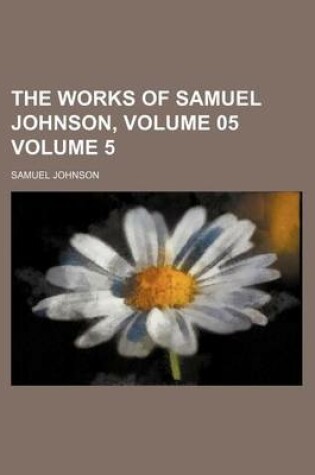 Cover of The Works of Samuel Johnson, Volume 05 Volume 5