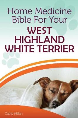 Book cover for Home Medicine Bible for Your West Highland White Terrier