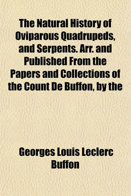 Book cover for The Natural History of Oviparous Quadrupeds, and Serpents. Arr. and Published from the Papers and Collections of the Count de Buffon, by the