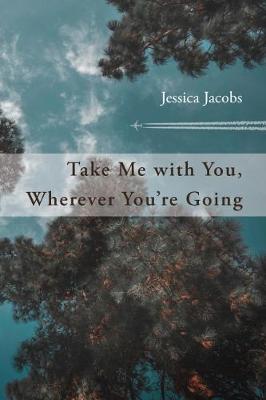 Book cover for Take Me with You, Wherever You're Going