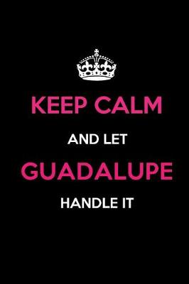 Book cover for Keep Calm and Let Guadalupe Handle It