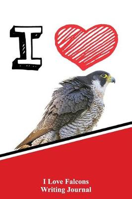 Book cover for I Love Falcons Writing Journal