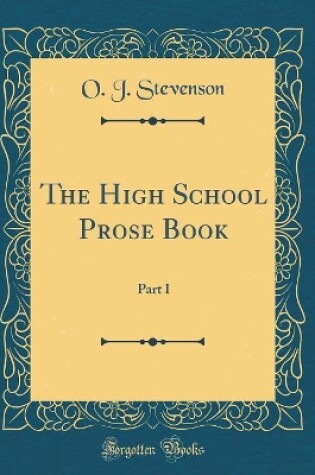 Cover of The High School Prose Book: Part I (Classic Reprint)