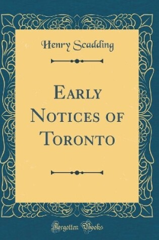 Cover of Early Notices of Toronto (Classic Reprint)